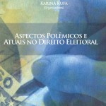 Aspectos polêmicos e atuais no Direito Eleitoral